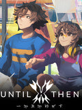 Until Then (PC) - Steam Key  - ROW